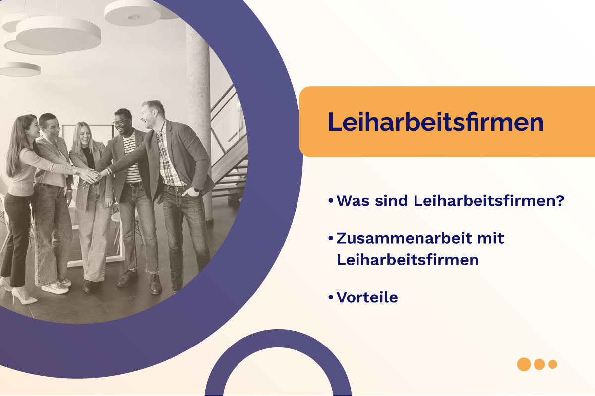 Leiharbeitsfirmen: Was sind Leiharbeitsfirmen, Zusammenarbeit mit Leiharbeitsfirmen, Vorteile
